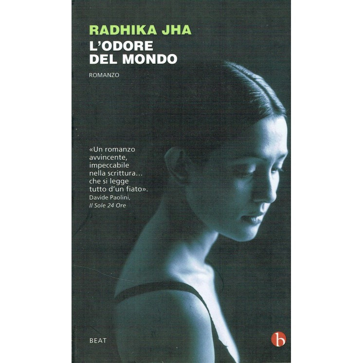 Radhika Jha:l'odore del mondo ed.BEAT NUOVO sconto 50% A10  4,50€
