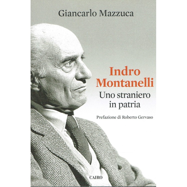 G.Mazzucca:Indro Montanelli uno straniero in patria ed.Cair NUOVO s...
