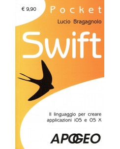 L.Bragagnolo:SWIFT linguaggio IOS OS X ed.Apogeo NUOVO sconto 50% A12