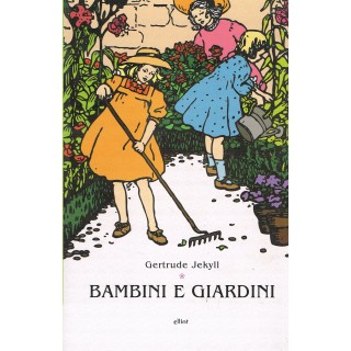 Gertrude Jekyll:bambini e giardini ed.ELLIOT NUOVO sconto 50% A12  ...