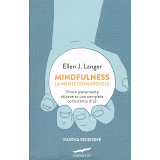 Ellen J.Langer:Mindfulness la mente consapevole ed.Corbacci NUOVO s...