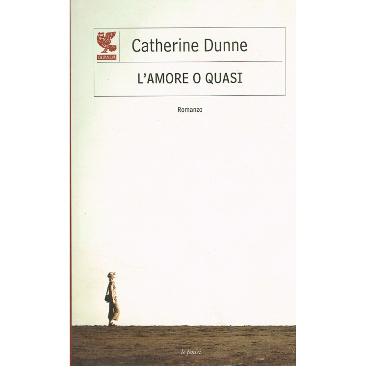 Catherine Dunne:l'amore o quasi ed.GUANDA NUOVO sconto 50% A13  6,00€