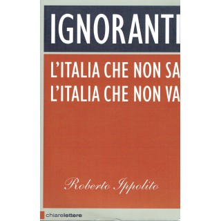 R.Ippolito:l'Italia che non sa che non va ed.CHIARELETTERE NUOVO sc...