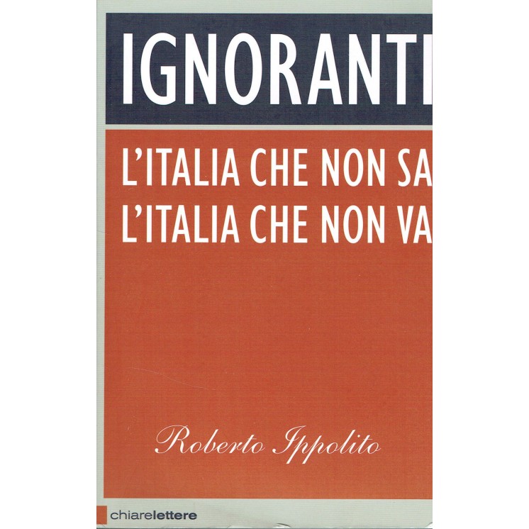 R.Ippolito:l'Italia che non sa che non va ed.CHIARELETTERE NUOVO sc...