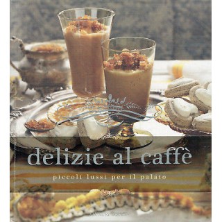 Delizie al caffè piccoli lussi per il palato ed.Luxury NUOVO sconto...