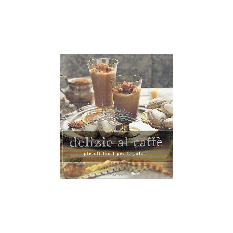 Delizie al caffè piccoli lussi per il palato ed.Luxury NUOVO sconto...