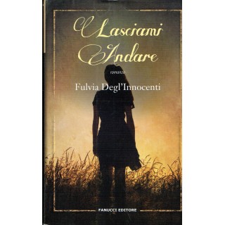 Fulvia degl'Innocenti:lasciamo andare ed.FANUCCI NUOVO sconto 50% A...