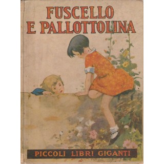 Piccoli libri giganti - Fuscello e Pallottolina ed.Salani A36  15,00€