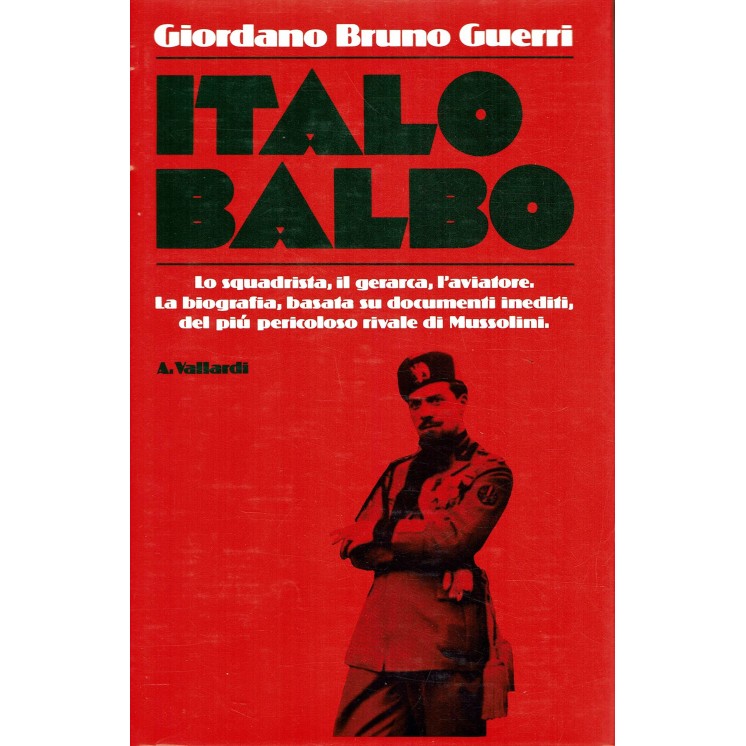 G. Brunbo Guerri : Italo Balbo squadrista gerarca aviatore ed. Vallardi A05