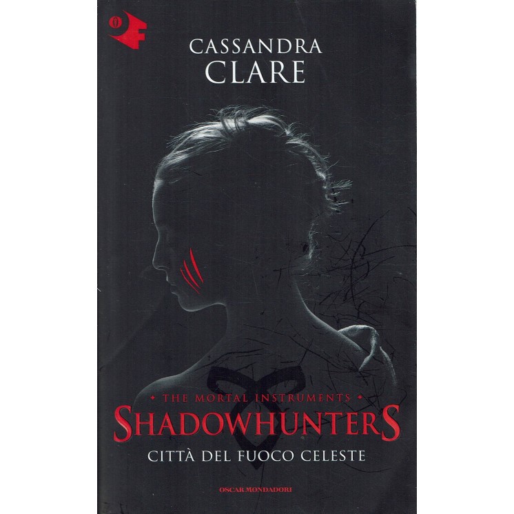 Cassandra Clare: Shadowhunters cittÃ  del fuoco celeste ed. Oscar Mondadori A84